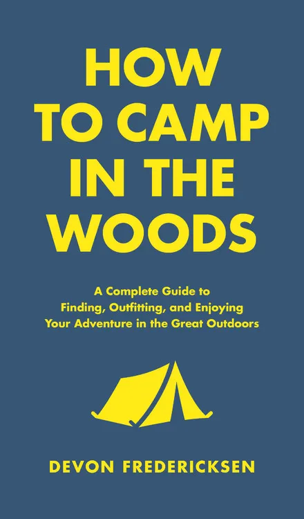 How To Camp In The Woods